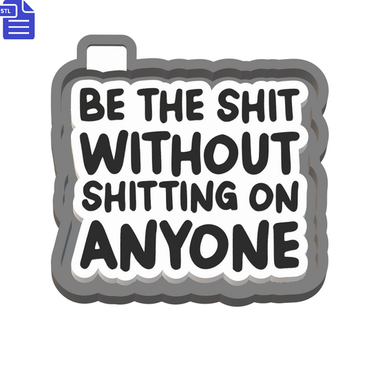 Be The Sh*t Silicone Mold Housing STL File - The Crafts and Glitter Shop