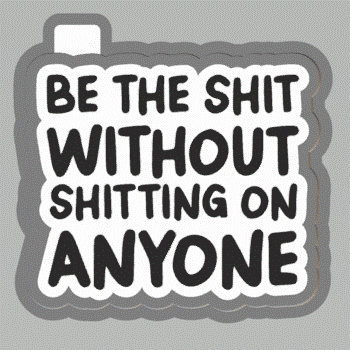 Be The Sh*t Silicone Mold Housing STL File - The Crafts and Glitter Shop