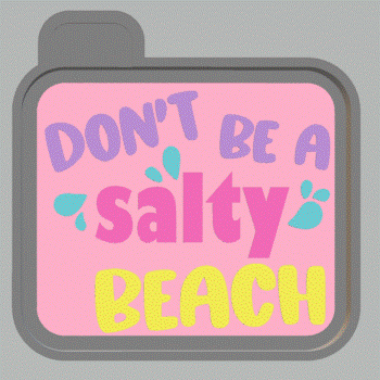 Don't be a Salty Beach Silicone Mold Housing STL File