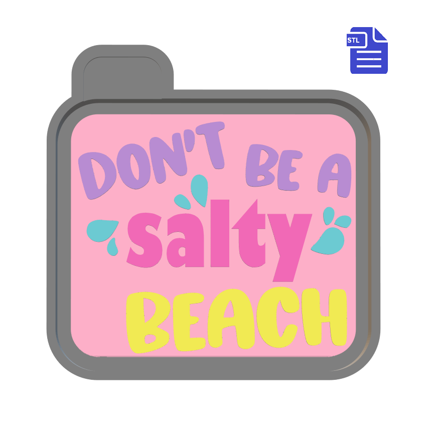 Don't be a Salty Beach Silicone Mold Housing STL File