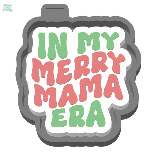 In My Merry Mama Era Silicone Mold Housing STL File - The Crafts and Glitter Shop