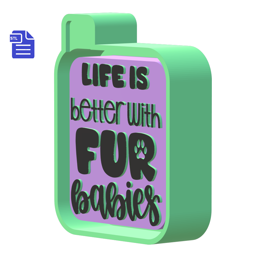 Life is Better with Fur Babies Silicone Mold Housing STL File