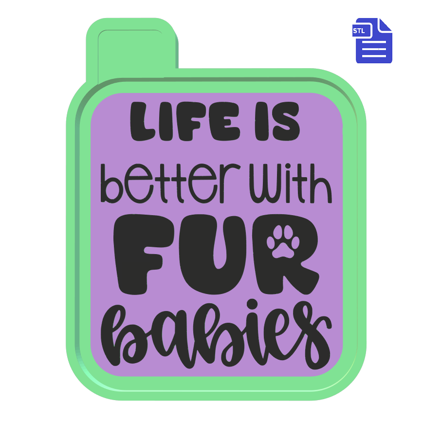 Life is Better with Fur Babies Silicone Mold Housing STL File