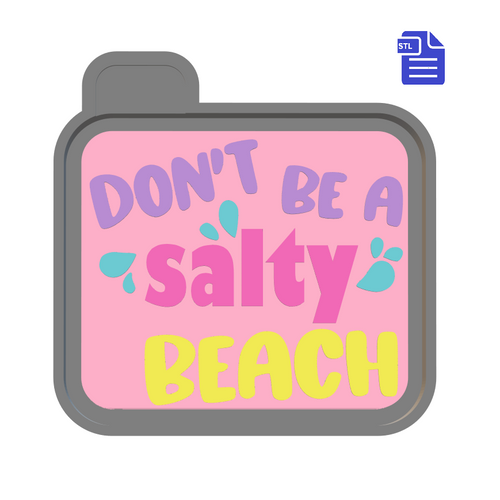 Don't be a Salty Beach Silicone Mold Housing STL File - for 3D printing - Freshie Mold