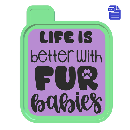 Life is Better with Fur Babies Silicone Mold Housing STL File - for 3D printing - Freshie STL Mold Housing