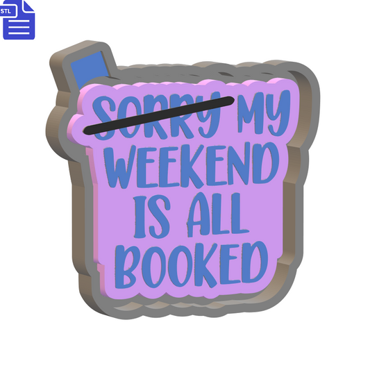 My Weekend is Booked Silicone Mold Housing STL File - The Crafts and Glitter Shop