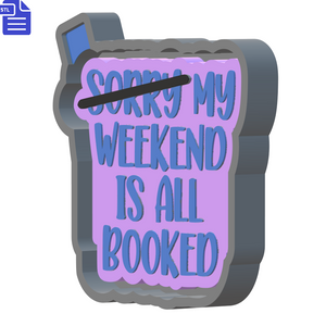 My Weekend is Booked Silicone Mold Housing STL File