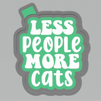 Less People More Cats Silicone Mold Housing STL File - The Crafts and Glitter Shop