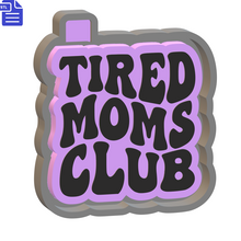 Load image into Gallery viewer, Tired Moms Club Silicone Mold Housing STL File